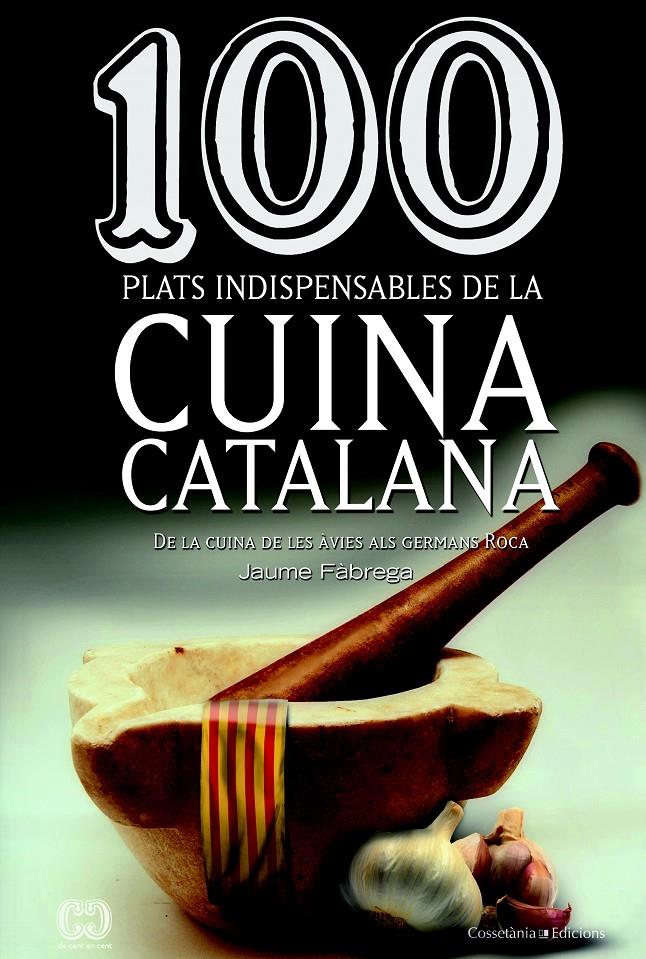 100 PLATS INDISPENSABLES DEL CUINA CATALANA | 9788490341650 | FÀBREGA, JAUME | Llibreria Online de Tremp