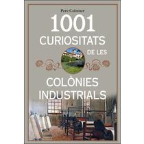 1001 CURIOSITATS DE LES COLÒNIES INDUSTRIALS | 9788494928680 | COLOMER, PERE | Llibreria Online de Tremp