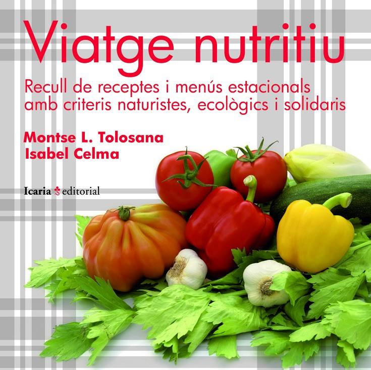 VIATGE NUTRITIU : RECULL DE RECEPTES I MENUS ESTACIONALS AMB | 9788498883480 | TOLOSANA, MONTSE L.; CELMA, ISABEL | Llibreria Online de Tremp