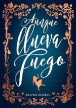 AUNQUE LLUEVA FUEGO | 9788424663575 | ESTEBAN, BEATRIZ | Llibreria Online de Tremp