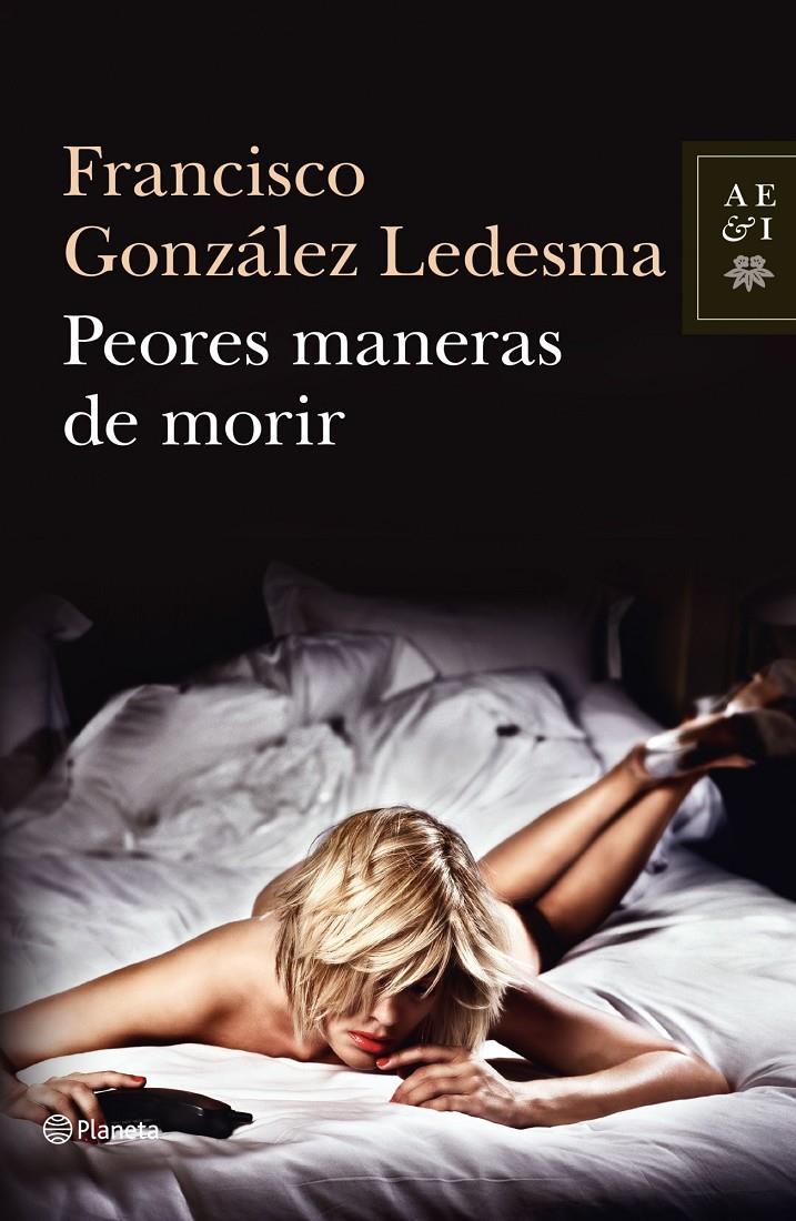 PEORES MANERAS DE MORIR | 9788408034919 | GONZÁLEZ LEDESMA, FRANCISCO