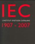 IEC, L'INSTITUT D'ESTUDIS CATALANS : 1907-2007 : UN SEGLE DE CULTURA I CIÈNCIA A | 9788472839311 | INSTITUT D'ESTUDIS CATALANS | Llibreria Online de Tremp