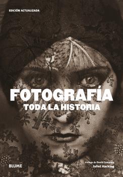 FOTOGRAFÍA. TODA LA HISTORIA (2021) | 9788418459757 | HACKING, JULIET/CAMPANY, DAVID | Llibreria Online de Tremp