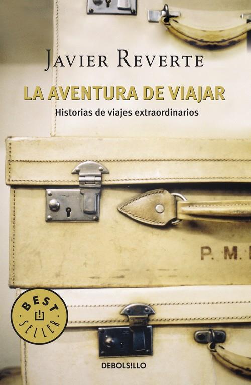 AVENTURA DE VIAJAR, LA : HISTORIAS DE VIAJES EXTRAORDINARIOS | 9788483465578 | MARTINEZ REVERTE, JAVIER (1944- )