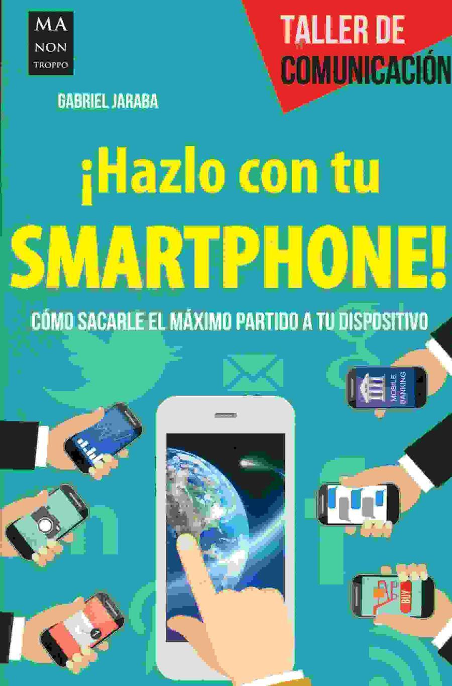 HAZLO CON TU SMARTPHONE! | 9788494596100 | GABRIEL JARABA | Llibreria Online de Tremp
