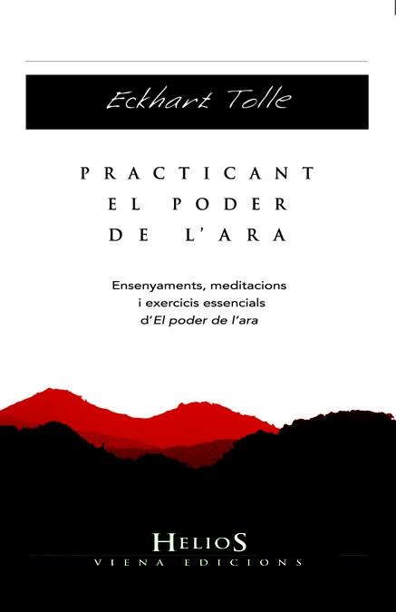 PRACTICANT EL PODER DE L'ARA : ENSENYAMENTS, MEDITACIONS I E | 9788483306611 | TOLLE, ECKHART