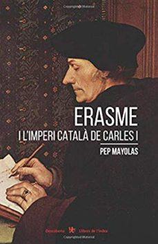 ERASME I L'IMPERI CATALÀ DE CARLES I | 9788494941283 | MAYOLAS MUNS, JOSEP | Llibreria Online de Tremp