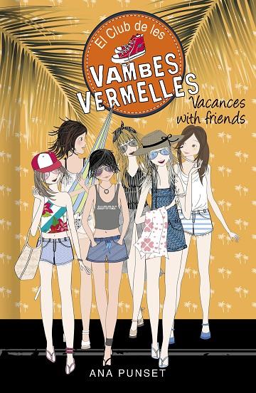 VACANCES WITH FRIENDS (SÈRIE EL CLUB DE LES VAMBES VERMELLES 19) | 9788418483004 | PUNSET, ANA | Llibreria Online de Tremp