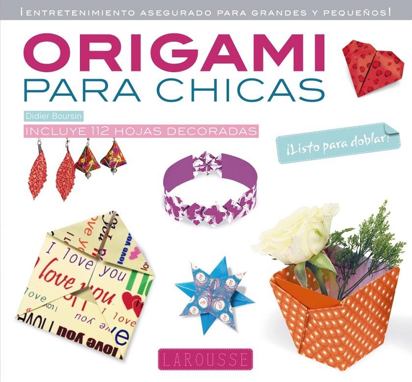 ORIGAMI PARA CHICAS | 9788415785699 | LAROUSSE EDITORIAL | Llibreria Online de Tremp