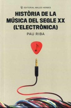 HISTÒRIA DE LA MÚSICA DEL SEGLE XX (L'ELECTRÒNICA) | 9788412316599 | RIBA ROMEVA, PAU | Llibreria Online de Tremp