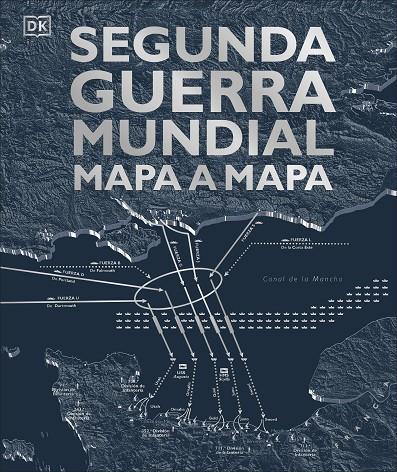 SEGUNDA GUERRA MUNDIAL MAPA A MAPA | 9780241470268 | VARIOS AUTORES