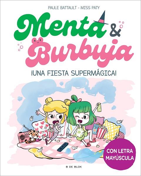 MENTA Y BURBUJA 5 - ¡UNA FIESTA SUPERMÁGICA! | 9788419522580 | BATTAULT, PAULE/MISS PATY | Llibreria Online de Tremp
