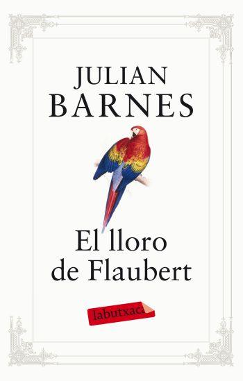 LLORO DE FLAUBERT, EL | 9788499302096 | BARNES, JULIAN | Llibreria Online de Tremp