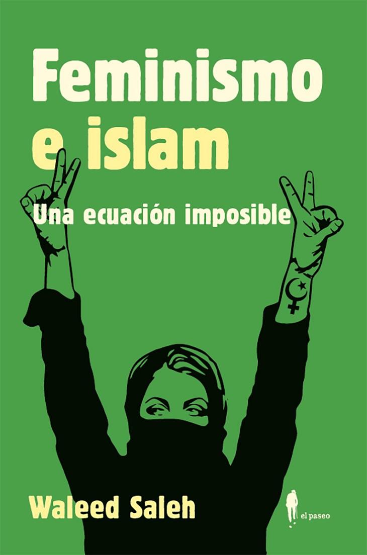 FEMINISMO E ISLAM. UNA ECUACIÓN IMPOSIBLE | 9788419188038 | SALEH ALKHALIFA, WALEED | Llibreria Online de Tremp