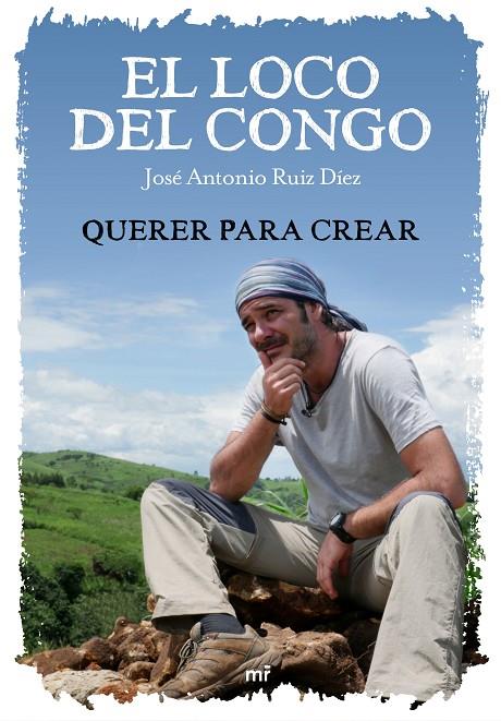 EL LOCO DEL CONGO. QUERER PARA CREAR | 9788427046924 | JOSÉ ANTONIO RUIZ & MEDIASET | Llibreria Online de Tremp
