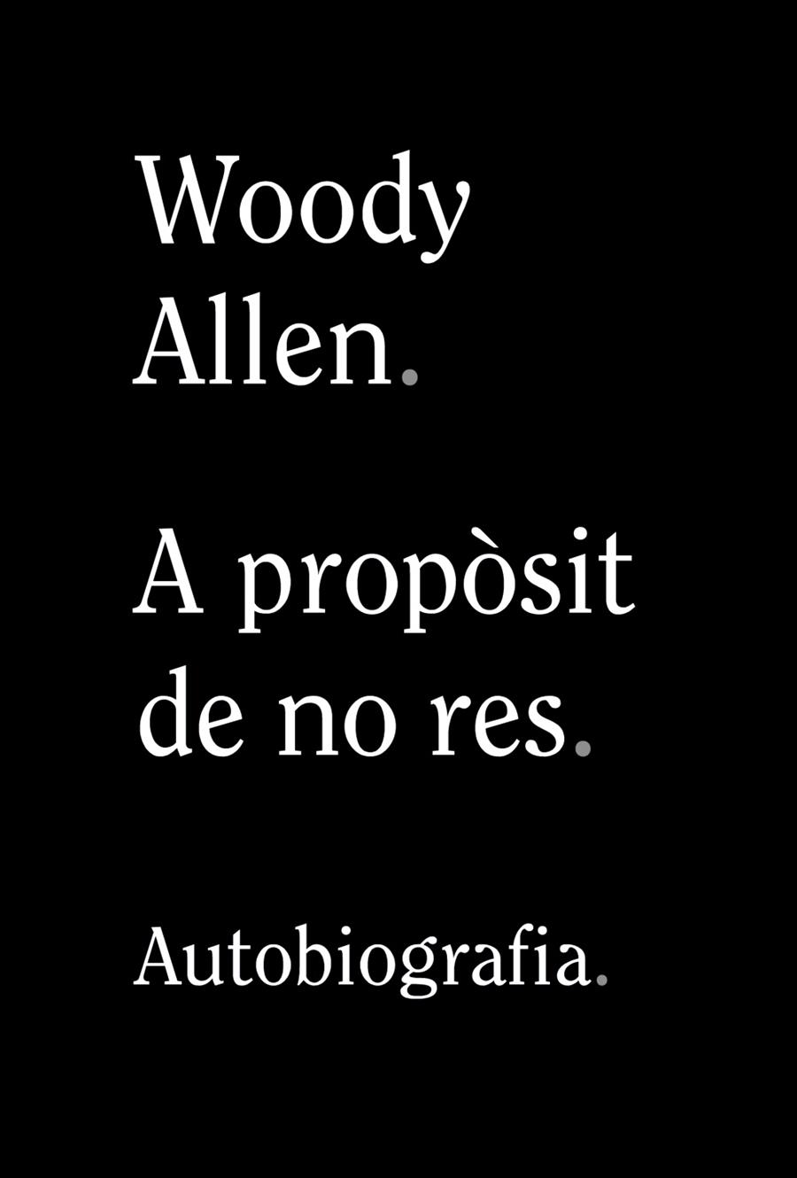 A PROPÒSIT DE NO RES | 9788413620305 | ALLEN, WOODY | Llibreria Online de Tremp