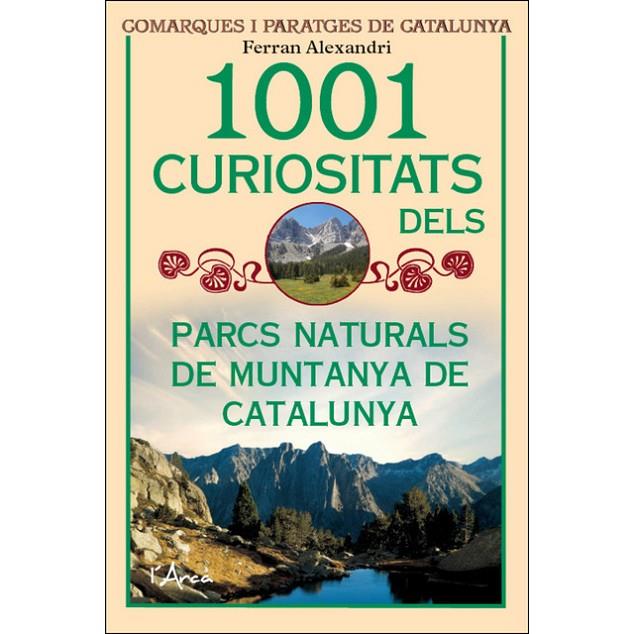 1001 CURIOSITATS DELS PARCS NATURALS DE MUNTANYA D | 9788494928673 | ALEXANDRI, FERRAN | Llibreria Online de Tremp