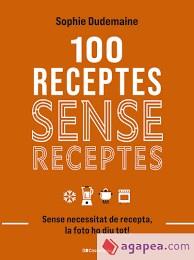 100 RECEPTES SENSE RECEPTES | 9788413563251 | DUDEMAINE, SOPHIE | Llibreria Online de Tremp