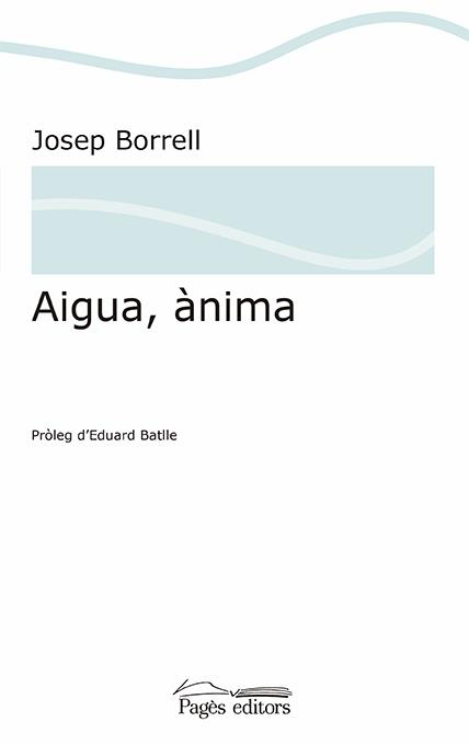 AIGUA, ÀNIMA | 9788499758237 | BORRELL FIGUERA, JOSEP