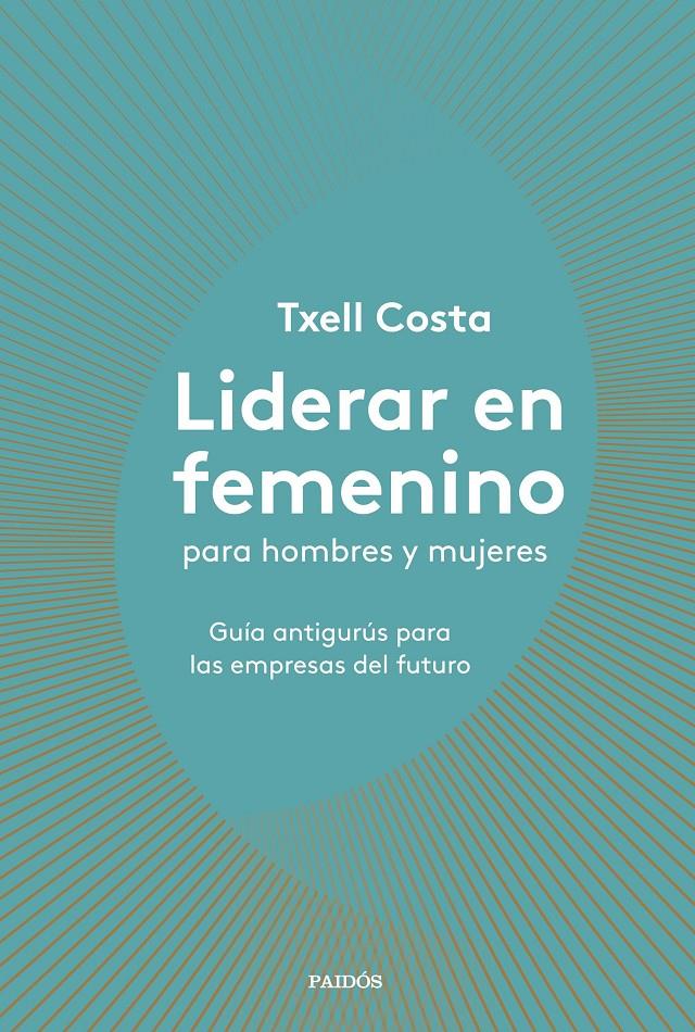 LIDERAR EN FEMENINO (PARA HOMBRES Y MUJERES) | 9788449335600 | COSTA, TXELL | Llibreria Online de Tremp