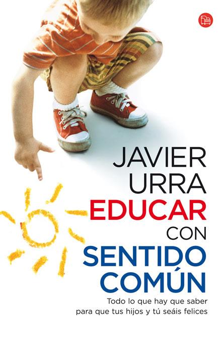 EDUCAR CON SENTIDO COMUN | 9788466324151 | URRA, JAVIER | Llibreria Online de Tremp