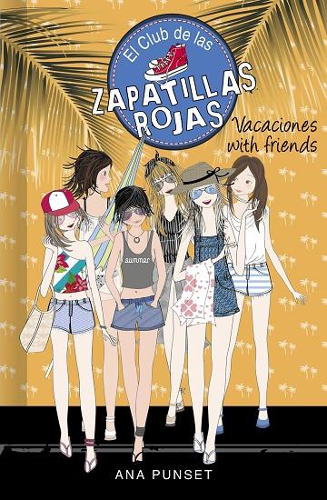 VACACIONES WITH FRIENDS (SERIE EL CLUB DE LAS ZAPATILLAS ROJAS 19) | 9788418318757 | PUNSET, ANA | Llibreria Online de Tremp