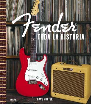 FENDER. TODA LA HISTORIA | 9788418725982 | HUNTER, DAVE | Llibreria Online de Tremp