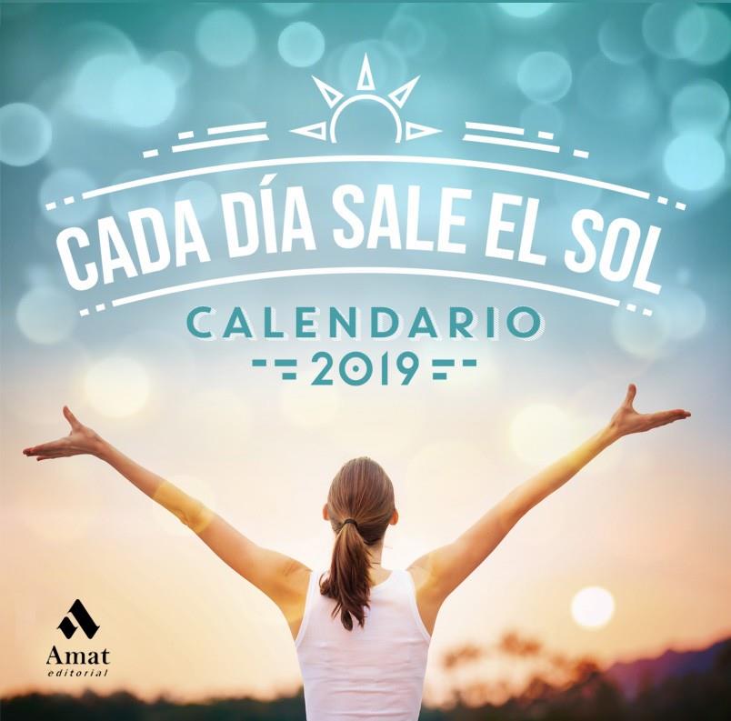 CALENDARIO CADA DIA SALE EL SOL 2019 | 9788417208363 | AMAT EDITORIAL | Llibreria Online de Tremp
