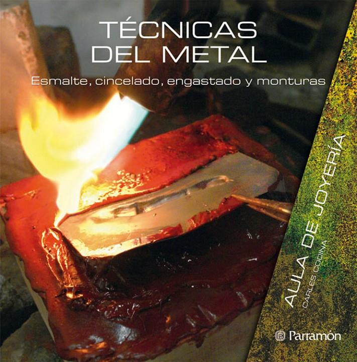 TÉCNICAS DEL METAL | 9788434233829 | CODINA I ARMENGOL, CARLES/PARRAMON, EQUIPO