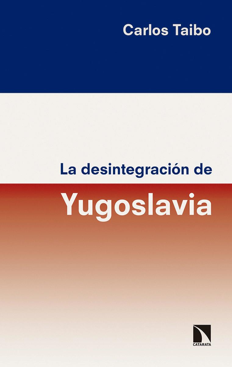 LA DESINTEGRACIÓN DE YUGOSLAVIA | 9788490973929 | TAIBO ARIAS, CARLOS | Llibreria Online de Tremp