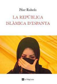 REPUBLICA ISLAMICA D'ESPANYA, LA | 9788482649283 | RAHOLA, PILAR | Llibreria Online de Tremp
