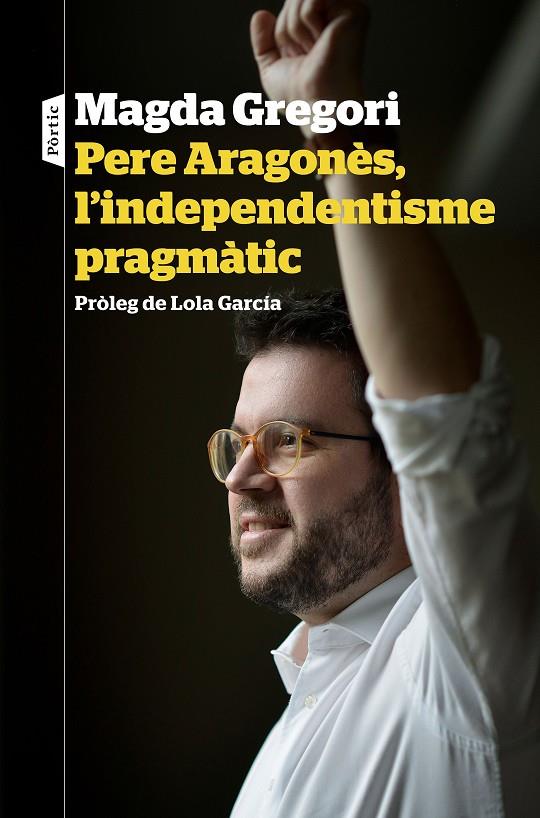 PERE ARAGONÈS, L'INDEPENDENTISME PRAGMÀTIC | 9788498094633 | GREGORI, MAGDA | Llibreria Online de Tremp