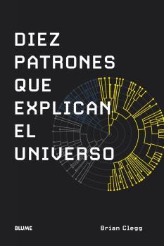 DIEZ PATRONES QUE EXPLICAN EL UNIVERSO | 9788419094070 | CLEGG, BRIAN | Llibreria Online de Tremp