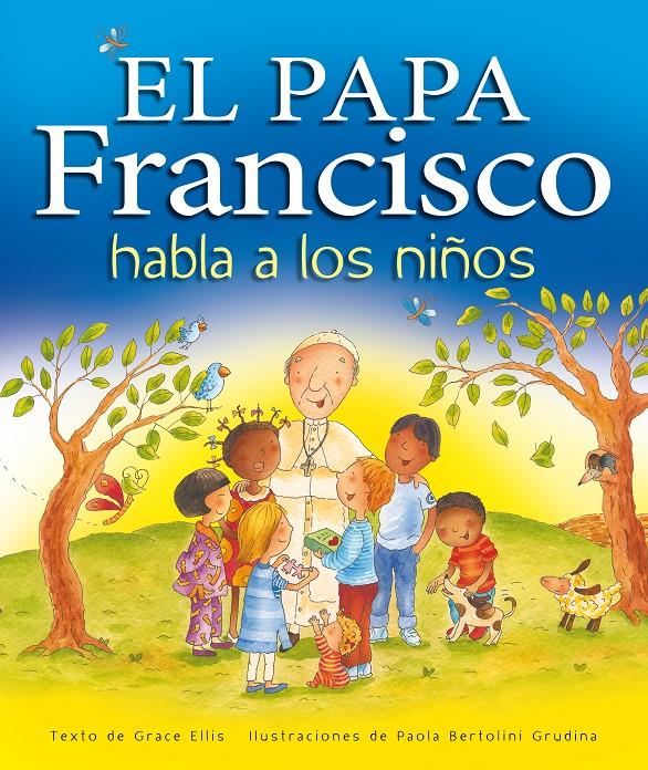 EL PAPA FRANCISCO HABLA A LOS NIÑOS | 9788468324654 | ELLIS, GRACE/NACIONALIDAD AMERICANA