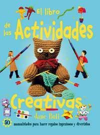 ACTIVIDADES CREATIVAS,EL LIBRO DE LAS | 9788427247925 | BULL,JANE | Llibreria Online de Tremp