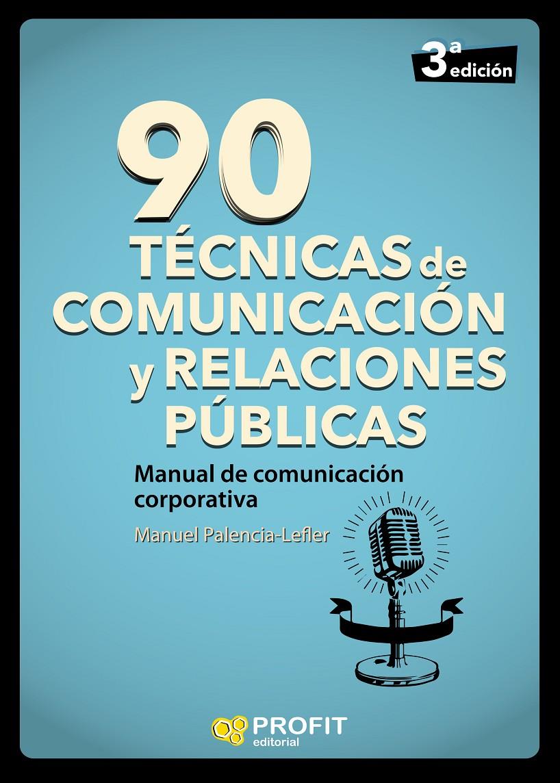 90 TECNICAS DE COMUNICACION Y RELACIONES PUBLICAS | 9788417209360 | PALENCIA-LEFLER, MANUEL
