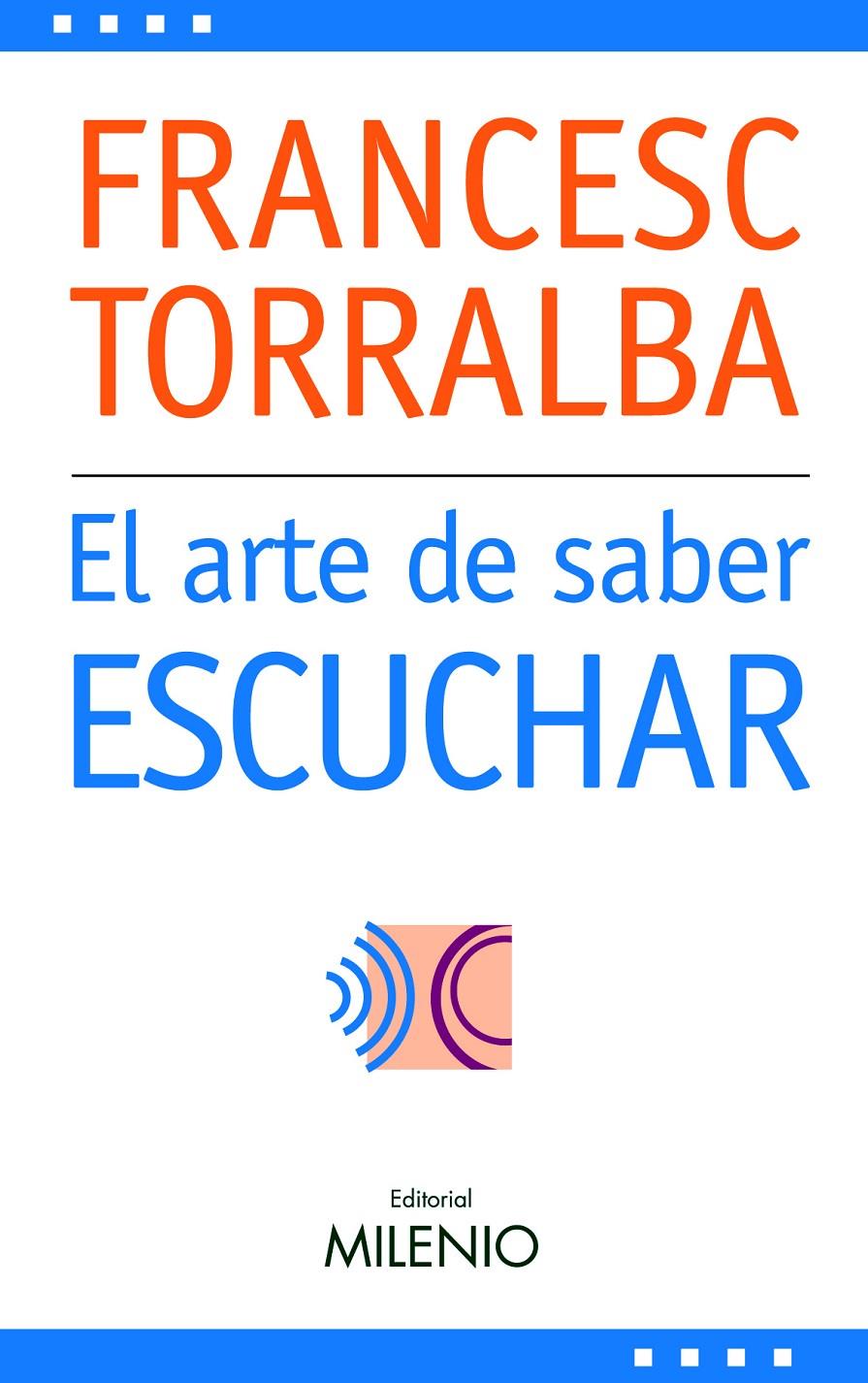 ARTE DE SABER ESCUCHAR, EL | 9788497432238 | TORRALBA, FRANCESC | Llibreria Online de Tremp