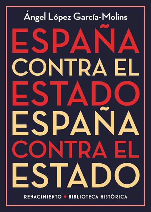 ESPAÑA CONTRA EL ESTADO | 9788417266165 | LÓPEZ GARCÍA-MOLINS, ÁNGEL | Llibreria Online de Tremp