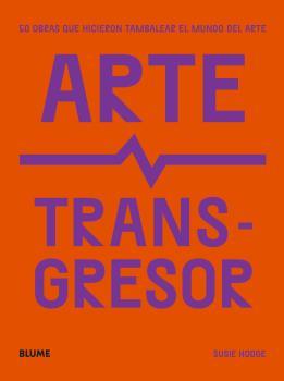 ARTE TRANSGRESOR | 9788419094124 | HODGE, SUSIE | Llibreria Online de Tremp