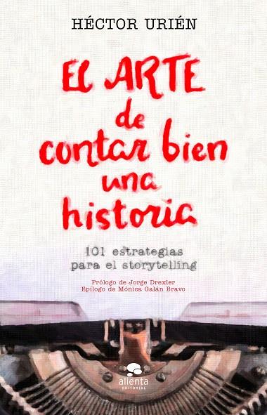 EL ARTE DE CONTAR BIEN UNA HISTORIA | 9788413440095 | URIÉN RODRÍGUEZ, HÉCTOR