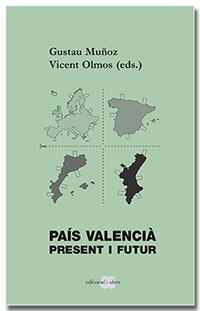 PAÍS VALENCIÀ. PRESENT I FUTUR | 9788418618185 | MUÑOZ VEIGA, GUSTAU/OLMOS TAMARIT, VICENT | Llibreria Online de Tremp