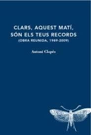CLARS, AQUEST MATÍ, SÓN ELS TEUS RECORDS | 9788412171235 | ANTONI CLAPÉS | Llibreria Online de Tremp