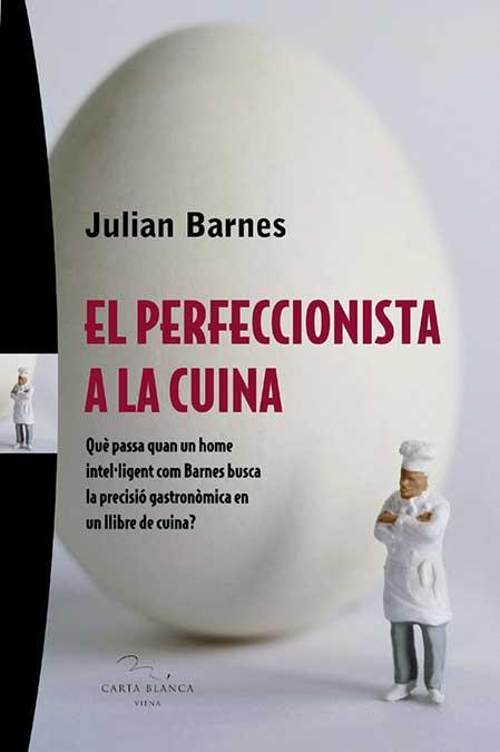 PERFECCIONISTA A LA CUINA, EL | 9788483304280 | BARNES, JULIAN | Llibreria Online de Tremp