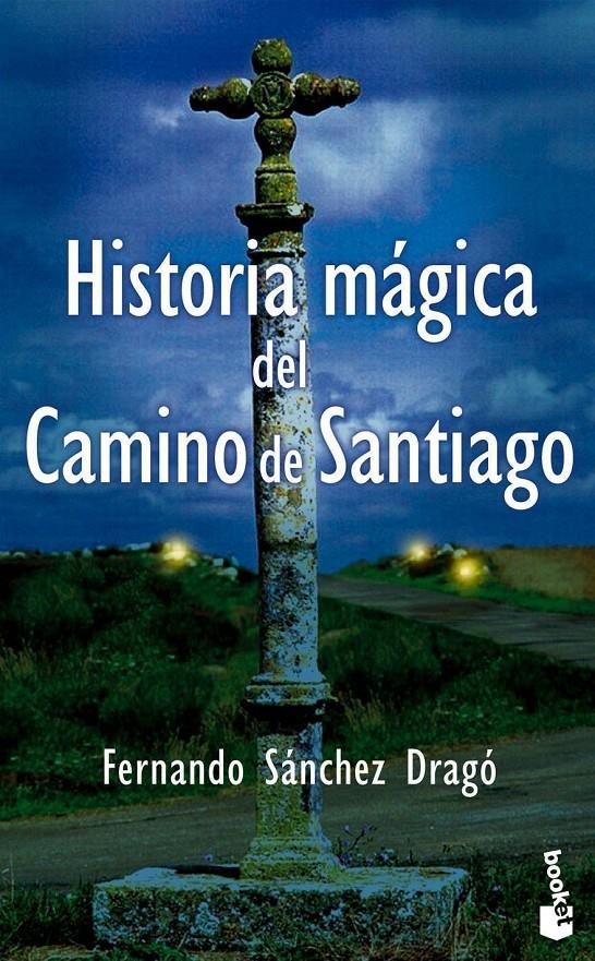 HISTORIA MAGICA DEL CAMINO DE SANTIAGO | 9788408051145 | SANCHEZ DRAGO, FERNANDO