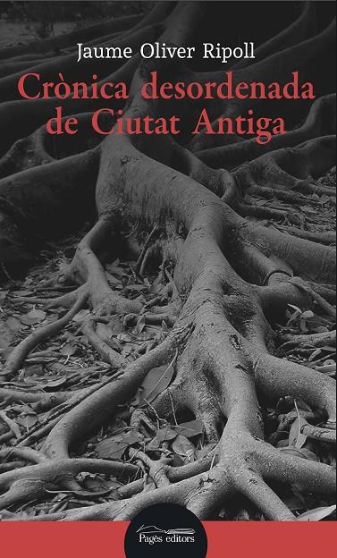 CRÒNICA DESORDENADA DE CIUTAT ANTIGA | 9788413031316 | OLIVER RIPOLL, JAUME | Llibreria Online de Tremp