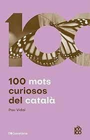 100 MOTS CURIOSOS DEL CATALÀ | 9788413562612 | VIDAL GAVILÁN, PAU | Llibreria Online de Tremp