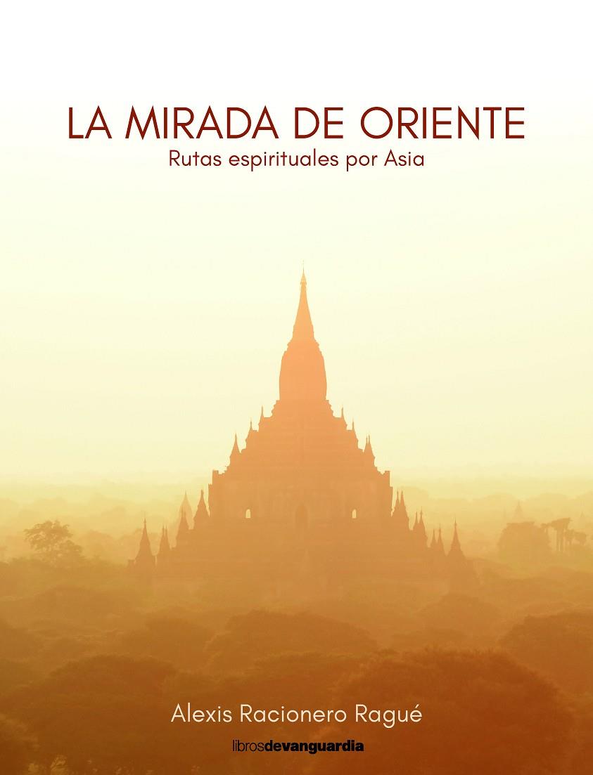 LA MIRADA DE ORIENTE | 9788418604393 | RACIONERO RAGUÉ, ALEXIS | Llibreria Online de Tremp