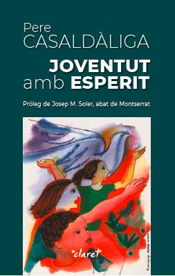 JOVENTUT AMB ESPERIT | 9788491361442 | CASALDÀLIGA PLA, PERE | Llibreria Online de Tremp
