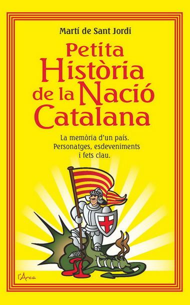 PETITA HISTÒRIA DE LA NACIÓ CATALANA | 9788493842611 | SANT JORDI, MARTÍ DE