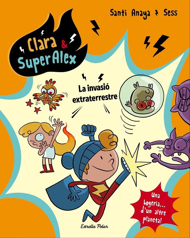 CLARA & SUPERÀLEX. LA INVASIÓ EXTRATERRESTRE | 9788491373803 | ANAYA, SANTI | Llibreria Online de Tremp